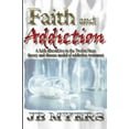 thumbnail image 1 of Pre-Owned Faith and Addiction: A faith alternative to the Twelve Steps theory and disease model of addiction treatment, 1 of 1