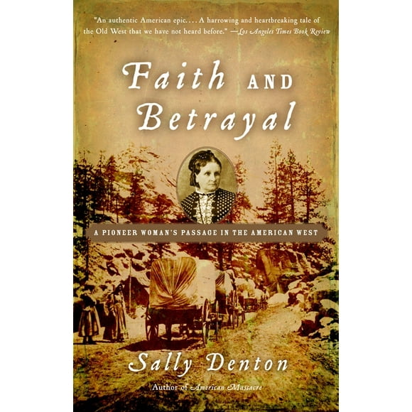 Faith and Betrayal : A Pioneer Woman's Passage in the American West (Paperback)