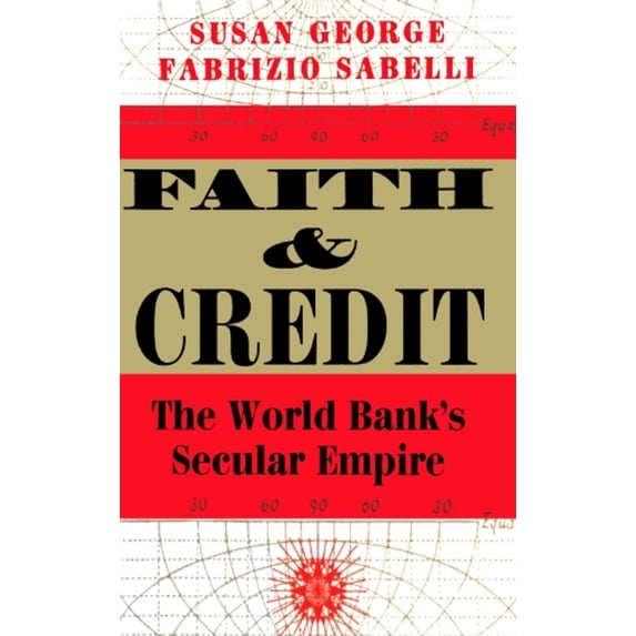 Pre-Owned Faith And Credit: The World Bank's Secular Empire (Paperback) 0813326079 9780813326078