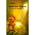 thumbnail image 1 of Pre-Owned Faith and Dogma-- Or, What the Pope Didn't Say: What the Pope Didnt Say (Paperback) by Peter Michel, 1 of 1