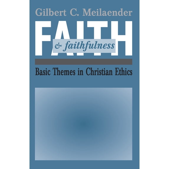 Faith and Faithfulness: Basic Themes in Christian Ethics, (Paperback)
