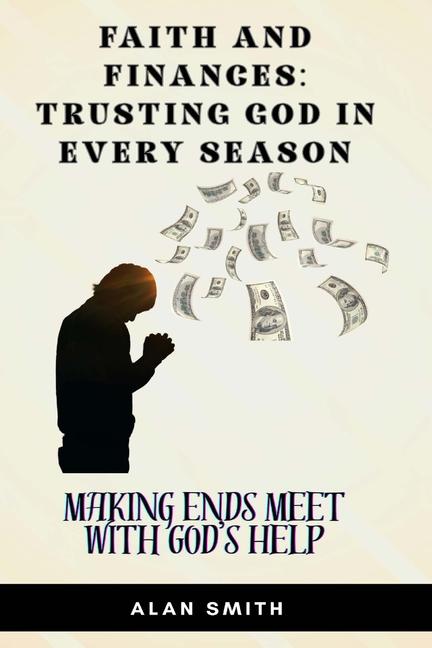 Faith and Finances - Trusting God in Eve Making Ends Meet with God's Help, Book 1, (Paperback)