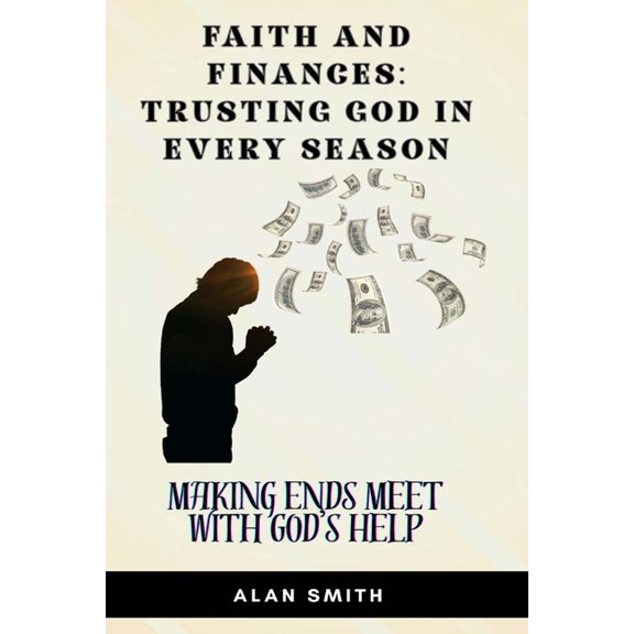 Faith and Finances - Trusting God in Eve Making Ends Meet with God's Help, Book 1, (Paperback)