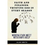 Faith and Finances - Trusting God in Eve Making Ends Meet with God's Help, Book 1, Paperback