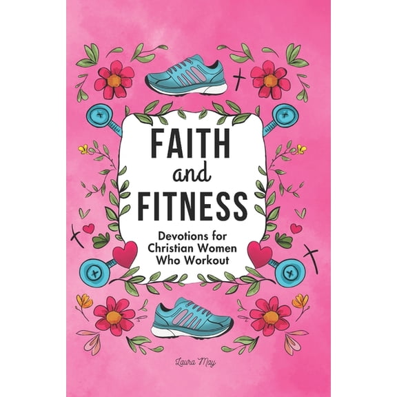 The Women's Rhythm Faith and Fitness: Devotions for Christian Women Who Workout: A Spiritual Journey to Strength, Purpose & Wholeness, (Paperback)