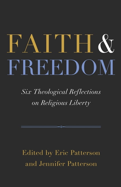 Faith and Freedom: Six Theological Reflections on Religious Liberty, (Paperback)
