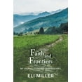 thumbnail image 1 of Faith and Frontiers : My Journey Pursuing Destiny's Call (Paperback), 1 of 1