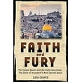 thumbnail image 1 of Pre-Owned Faith and Fury: The Temple Mount and the Noble Sanctuary: The Story of Jerusalem's Most Sacred Space (Hardcover) 1596435305 9781596435308, 1 of 1