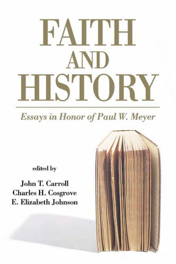 Faith and History: Essays in Honor of Paul W. Meyer, (Paperback)