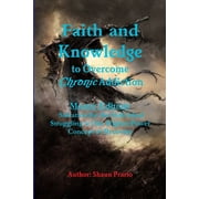 Faith and Knowledge to Overcome Chronic Addiction, Paperback