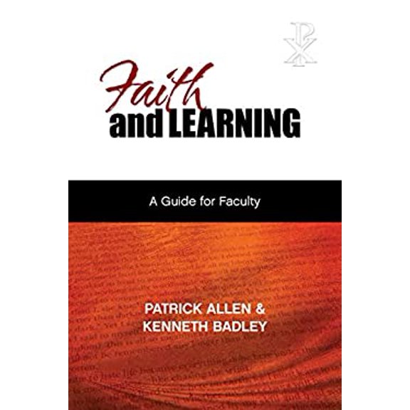 Pre-Owned Faith and Learning: A Practical Guide for Faculty (Paperback) 089112411X 9780891124115
