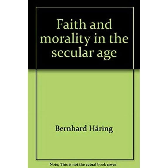 Pre-Owned Faith and morality in the secular age (Hardcover) by Bernhard Häring