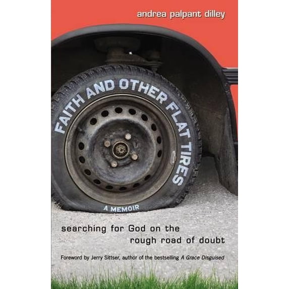 Pre-Owned Faith and Other Flat Tires: Searching for God on the Rough Road of Doubt (Paperback) 031032551X 9780310325512