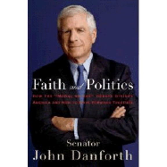 Pre-Owned Faith and Politics: How the "Moral Values" Debate Divides America and How to Move Forward (Audiobook 9781593160890) by John Danforth
