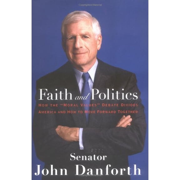 Pre-Owned Faith and Politics: How the Moral Values Debate Divides America and How to Move Forward Together (Hardcover) 0670037877 9780670037872