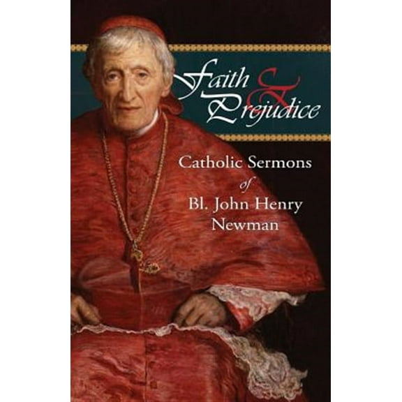 Faith and Prejudice: Catholic Sermons of Bl. John Henry Newman