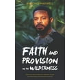 thumbnail image 1 of Faith and Provision in the Wilderness (Paperback) by Antonio Maxwell, 1 of 1