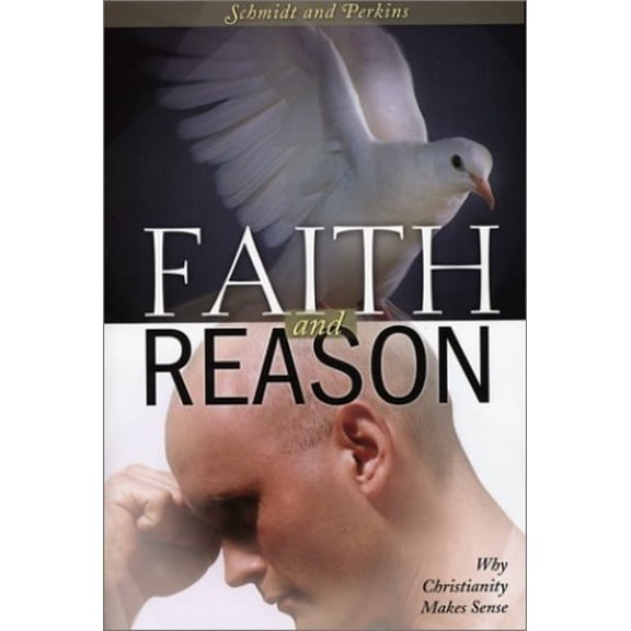 Pre-Owned Faith and Reason: Why Christianity Makes Sense Paperback