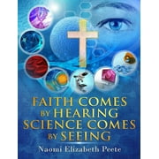 Faith comes by Hearing Science comes by Seeing (Paperback)