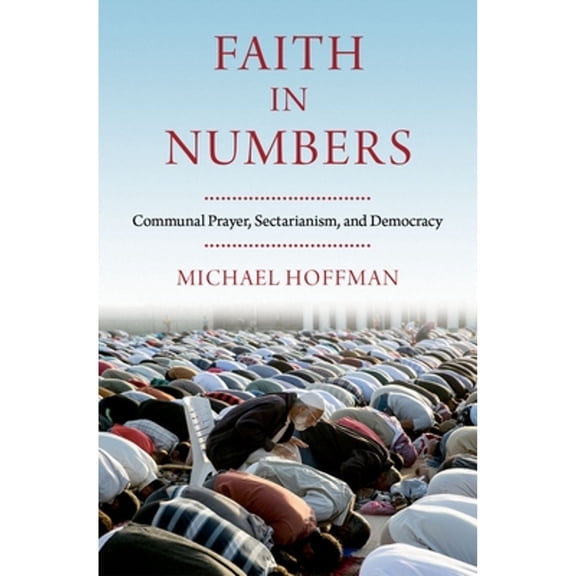 Pre-Owned Faith in Numbers: Religion, Sectarianism, and Democracy (Hardcover 9780197538012) by Michael Hoffman