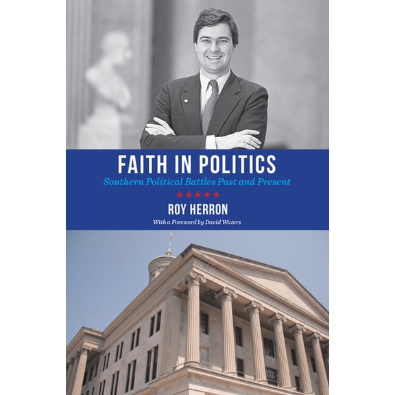 Faith in Politics: Southern Political Battles Past and Present, (Paperback)