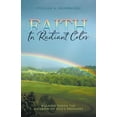thumbnail image 1 of Faith in Radiant Color: Walking under the Rainbow of God's Promises (Paperback), 1 of 1
