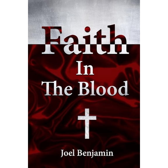 Faith in The Blood (Paperback) by Joel Benjamin