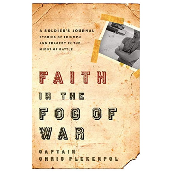 Pre-Owned Faith in the Fog of War: Stories of Triumph and Tragedy in the Midst of War, 9781590527412, 1590527410, Paperback,
