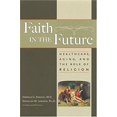 thumbnail image 1 of Pre-Owned Faith In The Future: Healthcare, Aging and the Role of Religion (Hardcover) 1932031359 9781932031355, 1 of 1