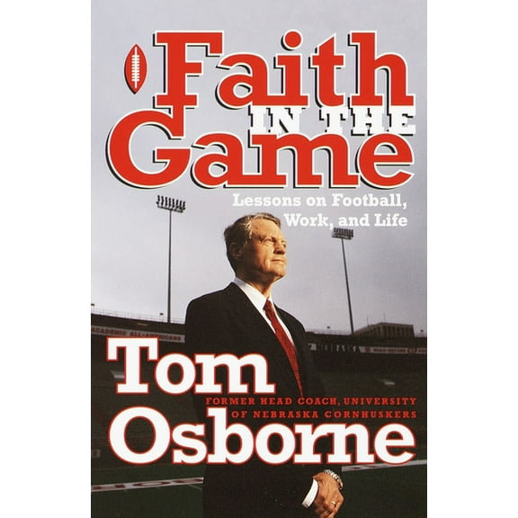 Faith in the Game: Lessons on Football, Work, and Life (Paperback)