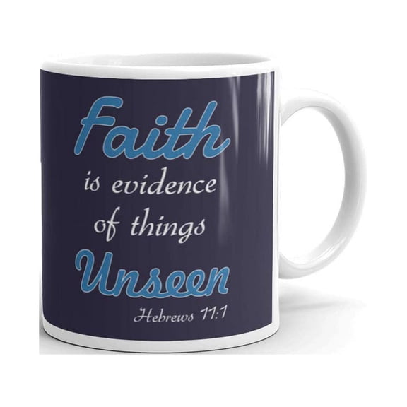 Faith is Evidence of Things Unseen Coffee Tea Ceramic Mug Office Work Cup Gift 11oz