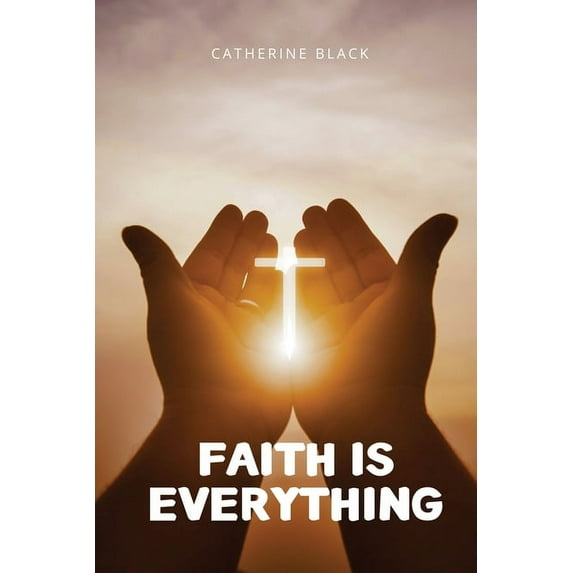 Faith is everything, (Paperback)
