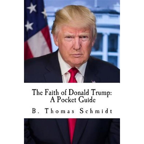 Faith of Donald Trump : A Pocket Guide