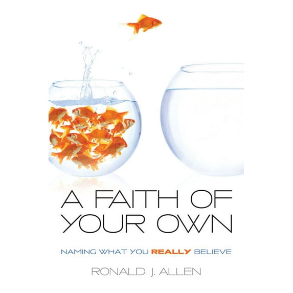 Faith of Your Own: Naming What You Really Believe (Paperback)