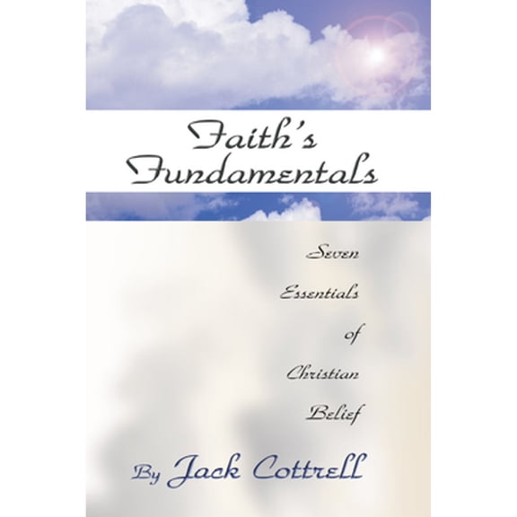 Pre-Owned Faith's Fundamentals: Seven Essentials of Christian Belief (Paperback) 1579109896 9781579109899