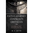 thumbnail image 1 of Faith's Journey Confronts Obstacles: Instructing God's Soldiers to Overcome in His Armor, (Paperback), 1 of 1