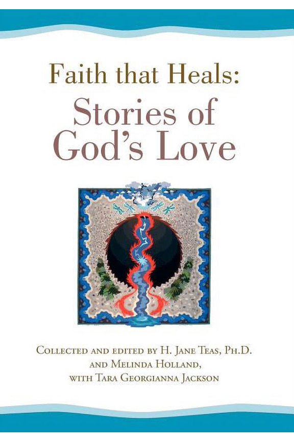 Faith that Heals: Stories of God's Love, (Hardcover)