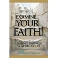 thumbnail image 1 of Faith to Live by Examine Your Faith!: Finding Truth in a World of Lies, Book 1, (Paperback), 1 of 2