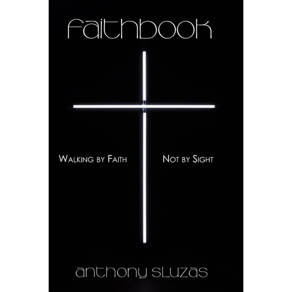 Faithbook: Walking By Faith - Not By Sight, (Paperback)