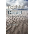 thumbnail image 1 of Faithful Doubt: The Wisdom of Uncertainty, (Paperback), 1 of 1