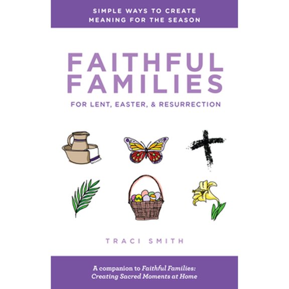 Pre-Owned Faithful Families for Lent, Easter, and Resurrection: Simple Ways to Create Meaning for the Season (Paperback) 0827211414 9780827211414