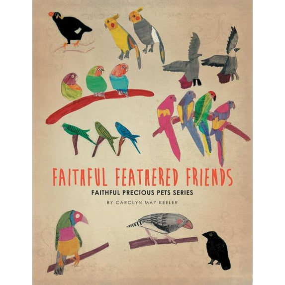 Faithful Feathered Friends: Faithful Precious Pets Series, (Paperback)