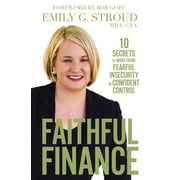 Faithful Finance: 10 Secrets to Move from Fearful Insecurity to Confident Control (Hardcover)