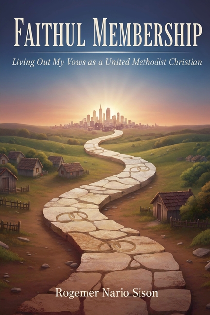 Faithful Membership: Living Out My Vows as United Methodist, (Paperback)