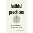 thumbnail image 1 of Pre-Owned Faithful Practices: Everyday Ways to Feed Your Spirit, 9781558968110, 1558968113, Paperback,, 1 of 1