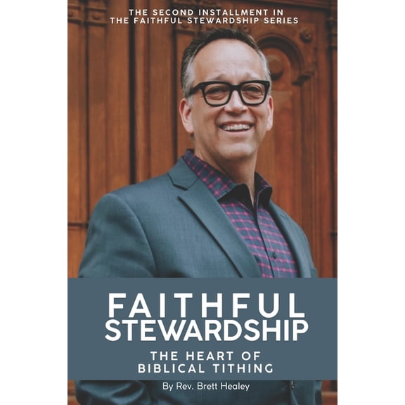 Faithful Stewardship Faithful Stewardship: The Heart of Biblical Tithing, (Paperback)
