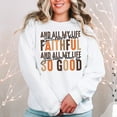 thumbnail image 1 of "Faithful and So Good" Christian Sweatshirt – Inspirational Religious Pullover for Women of Faith, Comfort & Daily Encouragement, 1 of 6