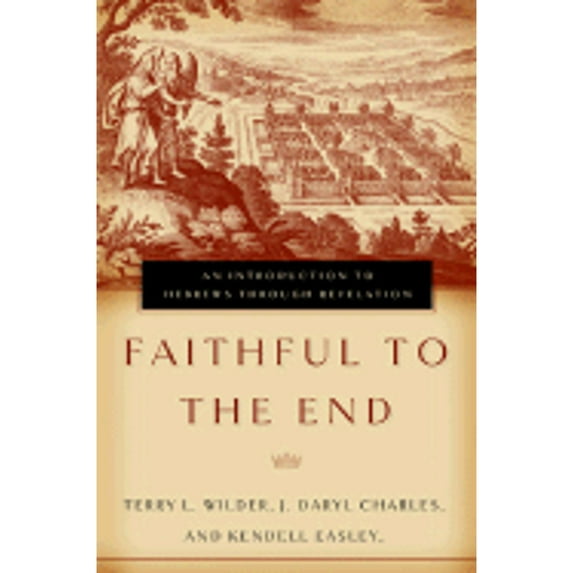 Pre-Owned Faithful to the End: An Introduction to Hebrews Through Revelation (Paperback) 0805426256 9780805426250