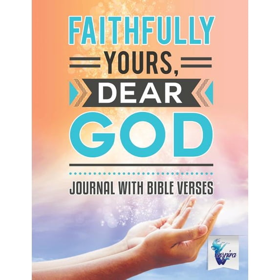 Faithfully Yours, Dear God Journal with Bible Verses (Paperback)