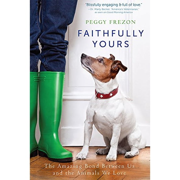 Pre-Owned Faithfully Yours: The Amazing Bond Between Us and the Animals We Love (Hardcover) 161261602X 9781612616025